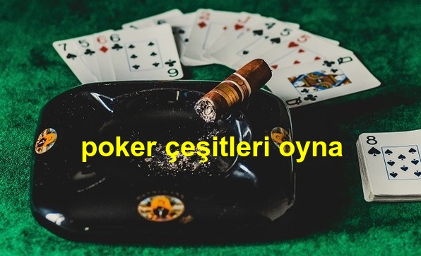 poker çeşitleri oyna seçenekleri